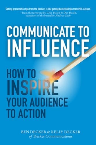 Cover image for Communicate to Influence: How to Inspire Your Audience to Action