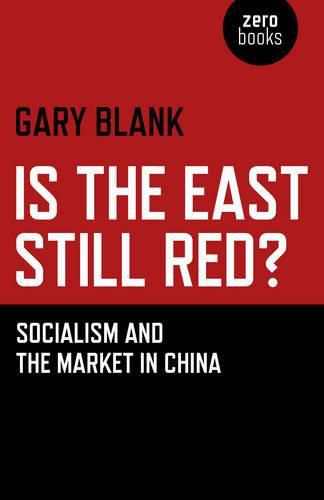 Cover image for Is the East Still Red? - Socialism and the Market in China