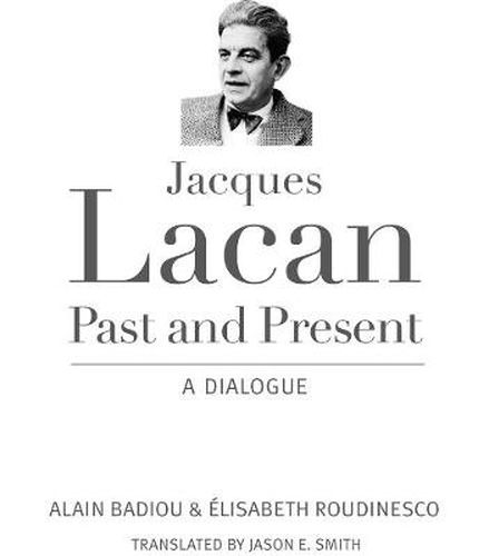 Cover image for Jacques Lacan, Past and Present: A Dialogue