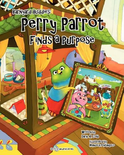 Cover image for Barnyard Buddies: Perry Parrot Finds A Purpose