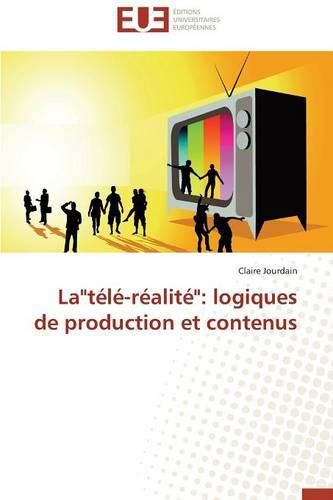 Cover image for La t l -R alit: Logiques de Production Et Contenus