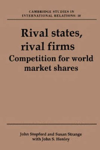 Rival States, Rival Firms: Competition for World Market Shares