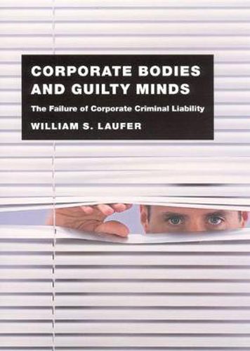 Cover image for Corporate Bodies and Guilty Minds: The Failure of Corporate Criminal Liability