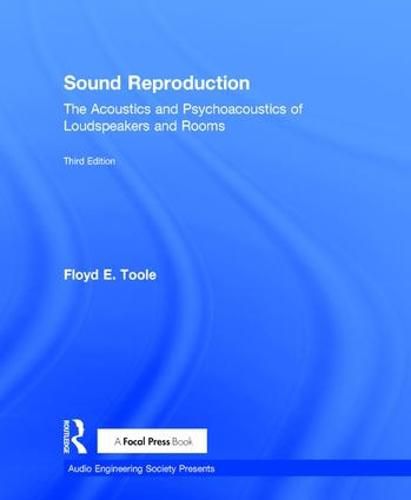 Cover image for Sound Reproduction: The Acoustics and Psychoacoustics of Loudspeakers and Rooms