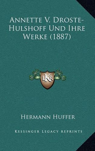 Annette V. Droste-Hulshoff Und Ihre Werke (1887)