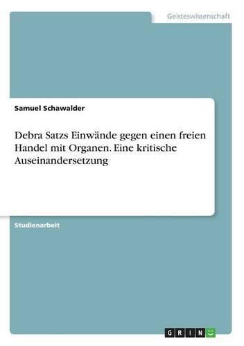 Cover image for Debra Satzs Einwande gegen einen freien Handel mit Organen. Eine kritische Auseinandersetzung