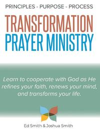Cover image for The Principles, Purpose, and Process of Transformation Prayer Ministry