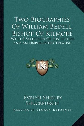 Cover image for Two Biographies of William Bedell, Bishop of Kilmore: With a Selection of His Letters and an Unpublished Treatise