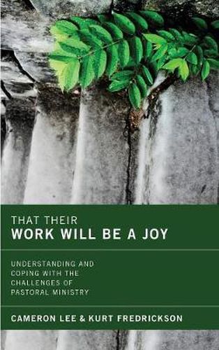 That Their Work Will Be a Joy: Understanding and Coping with the Challenges of Pastoral Ministry