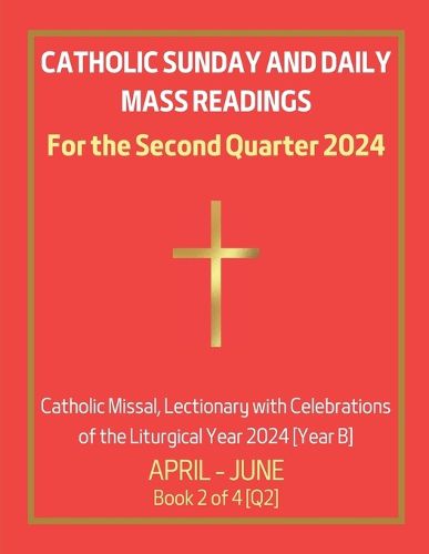 Catholic Sunday and Daily Mass Readings for the Second Quarter 2024