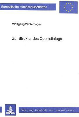 Cover image for Zur Struktur Des Operndialogs: Komparative Analysen Des Musikdramatischen Werks Von Richard Strauss