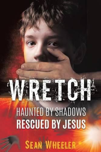 Cover image for Wretch: Haunted by Shadows - Rescued by Jesus