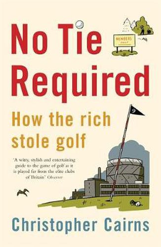 Cover image for No Tie Required: How the Rich Stole Golf