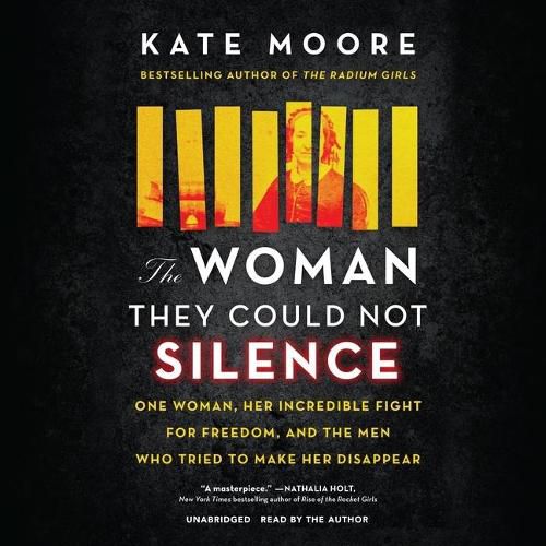 The Woman They Could Not Silence Lib/E: One Woman, Her Incredible Fight for Freedom, and the Men Who Tried to Make Her Disappear