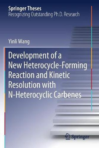 Cover image for Development of a New Heterocycle-Forming Reaction and Kinetic Resolution with N-Heterocyclic Carbenes