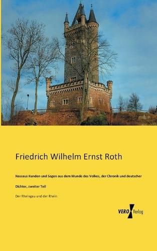 Cover image for Nassaus Kunden und Sagen aus dem Munde des Volkes, der Chronik und deutscher Dichter, zweiter Teil: Der Rheingau und der Rhein