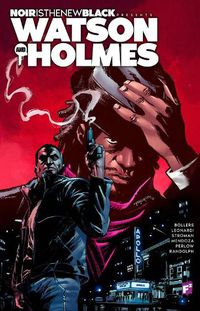 Cover image for Noir is the New Black Presents: Watson and Holmes