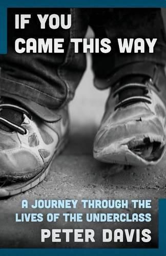 If You Came This Way: A Journey Through the Lives of the Underclass