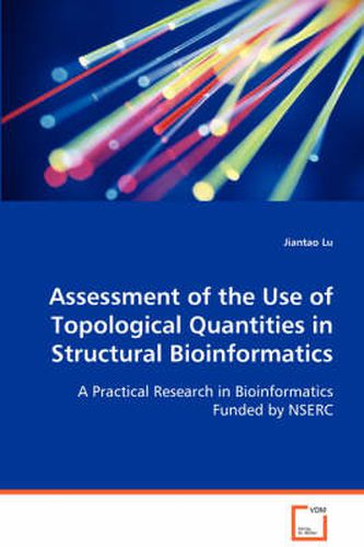 Cover image for Assessment of the Use of Topological Quantities in Structural Bioinformatics