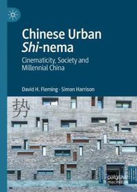 Cover image for Chinese Urban Shi-nema: Cinematicity, Society and Millennial China