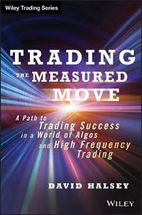 Cover image for Trading the Measured Move: A Path to Trading Success in a World of Algos and High Frequency Trading