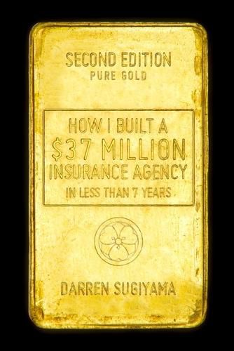 Cover image for How I Built A $37 Million Insurance Agency In Less Than 7 Years (Second Edition)