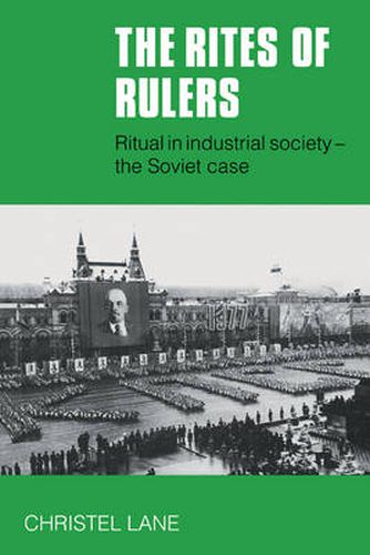 Cover image for The Rites of Rulers: Ritual in Industrial Society - the Soviet Case