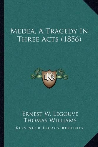 Medea, a Tragedy in Three Acts (1856)