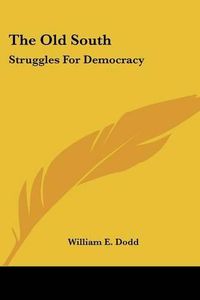 Cover image for The Old South: Struggles for Democracy