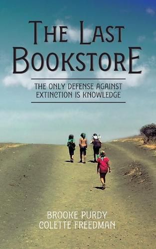Cover image for The Last Bookstore: The only defense against extinction is knowledge