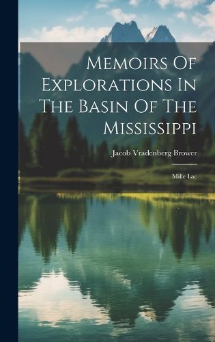 Cover image for Memoirs Of Explorations In The Basin Of The Mississippi