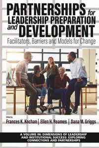 Cover image for Partnerships for Leadership Preparation and Development: Facilitators, Barriers and Models for Change