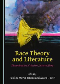 Cover image for Race Theory and Literature: Dissemination, Criticism, Intersections