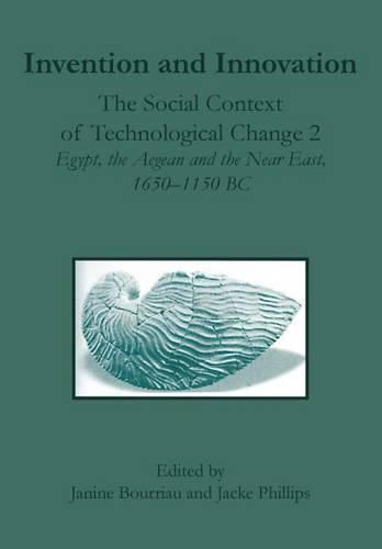 Cover image for Invention and Innovation: The Social Context of Technological Change II, Egypt, the Aegean and the Near East, 1650-1150 B.C.