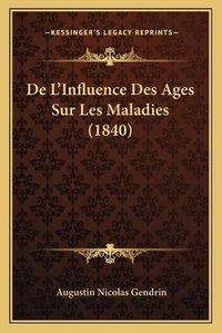 Cover image for de L'Influence Des Ages Sur Les Maladies (1840)