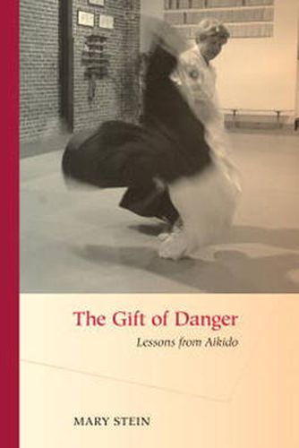 Cover image for The Gift of Danger: Lessons from Aikido