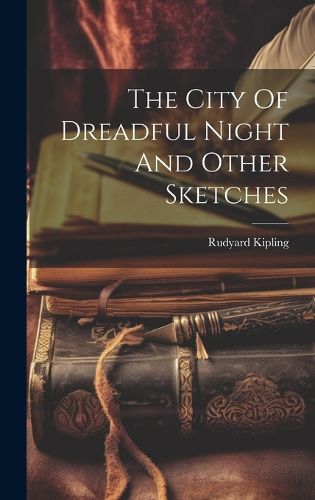 Cover image for The City Of Dreadful Night And Other Sketches