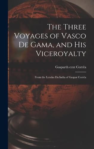 Cover image for The Three Voyages of Vasco de Gama, and His Viceroyalty