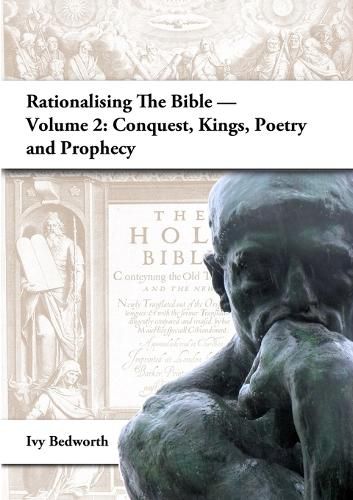 Cover image for Rationalising the Bible - Volume 2: Conquest, Kings, Poetry and Prophecy