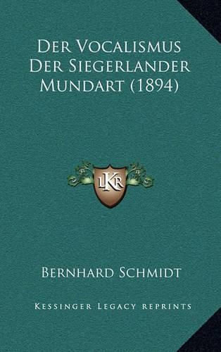 Der Vocalismus Der Siegerlander Mundart (1894)