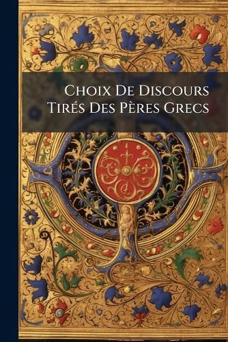 Cover image for Choix de Discours Tirs Des Pres Grecs