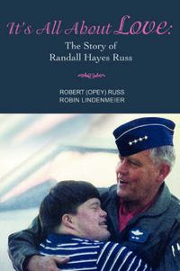 Cover image for It's All About Love: The Story of Randall Hayes Russ