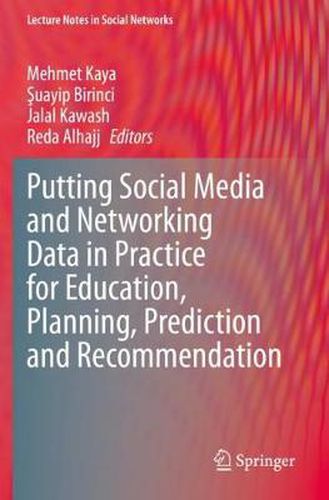 Cover image for Putting Social Media and Networking Data in Practice for Education, Planning, Prediction and Recommendation