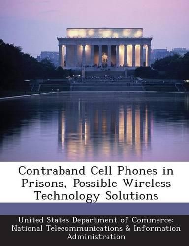 Cover image for Contraband Cell Phones in Prisons, Possible Wireless Technology Solutions