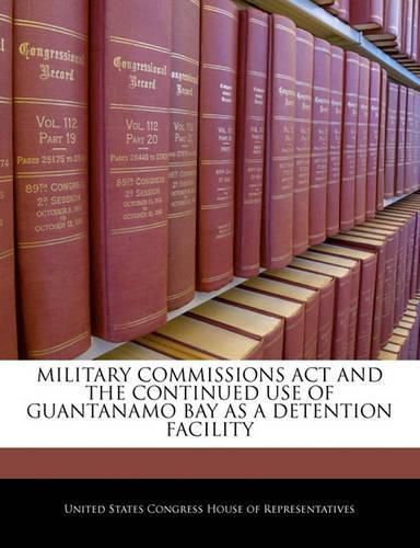 Cover image for Military Commissions ACT and the Continued Use of Guantanamo Bay as a Detention Facility