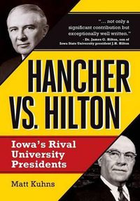 Cover image for Hancher vs. Hilton: Iowa's Rival University Presidents