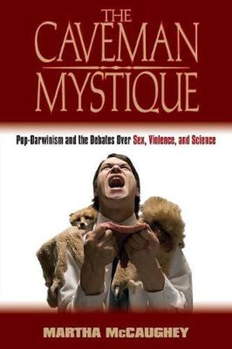 Cover image for The Caveman Mystique: Pop-Darwinism and the Debates Over Sex, Violence, and Science