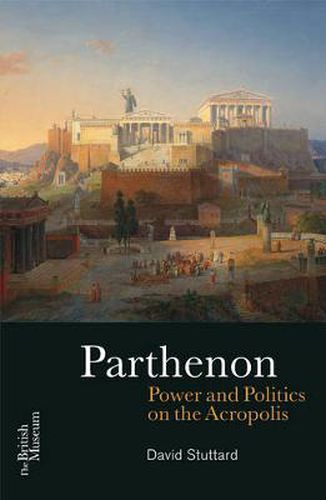 Parthenon: Power and Politics on the Acropolis