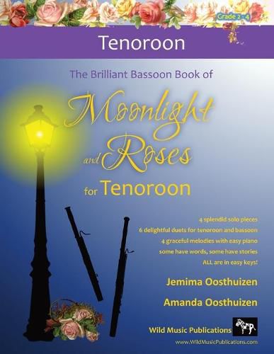 Cover image for The Brilliant Bassoon book of Moonlight and Roses for Tenoroon: Romantic solos, duets (with bassoon) and pieces with easy piano arranged especially for the beginner+ tenoroon player.