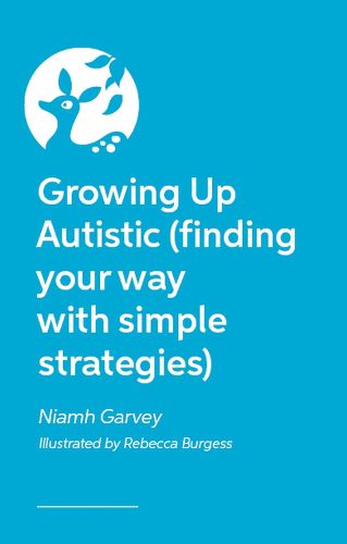 Cover image for Growing Up Autistic (finding your way with simple strategies)